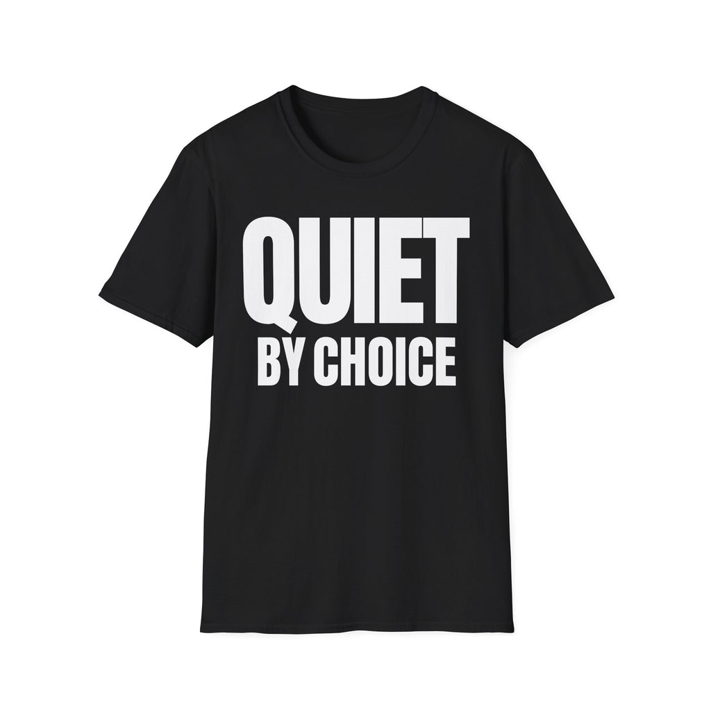 QUIET BY CHOICE T-SHIRT