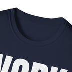 WORK FIRST TALK LATER T-SHIRT