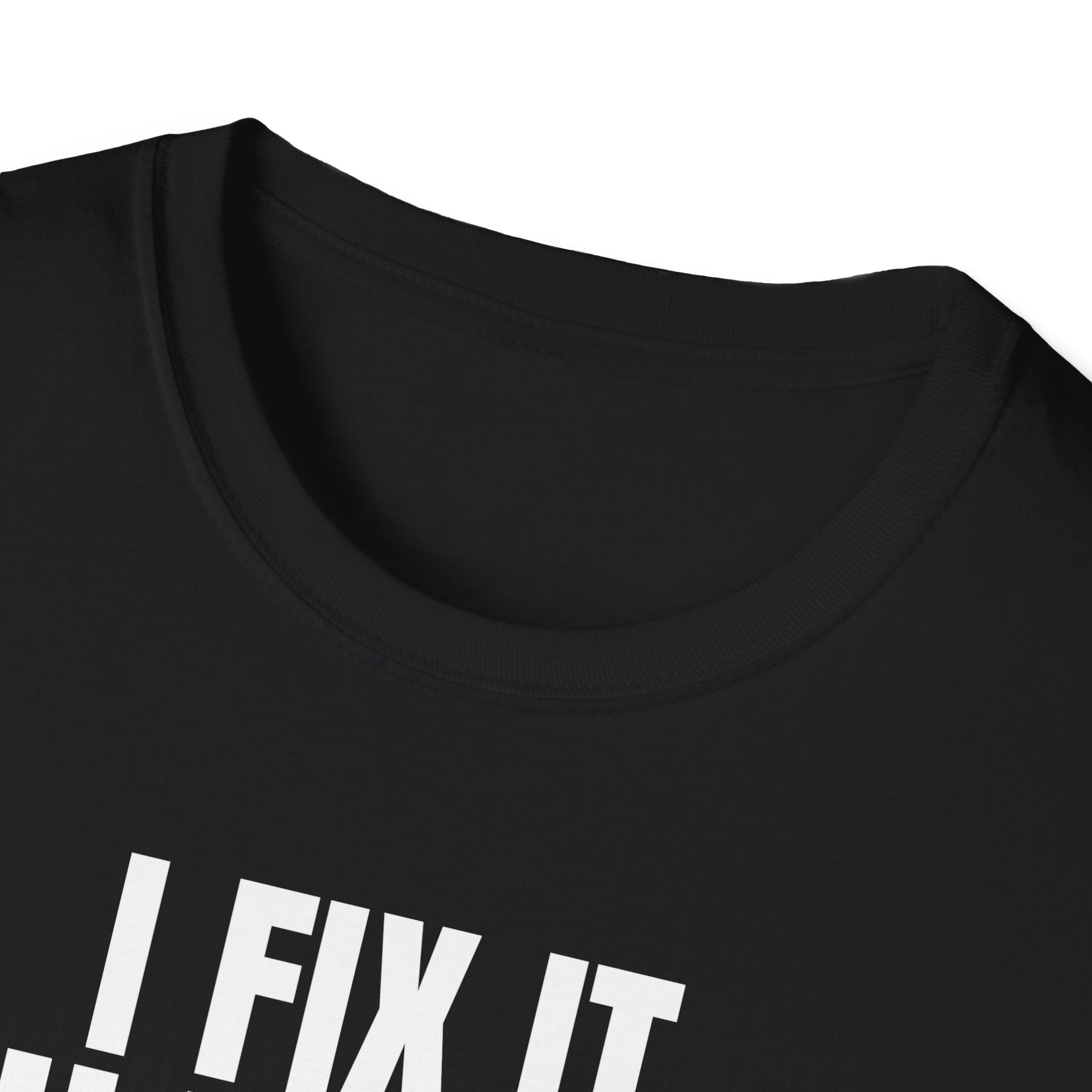 I FIX IT YOU BREAK IT 2 T-SHIRT