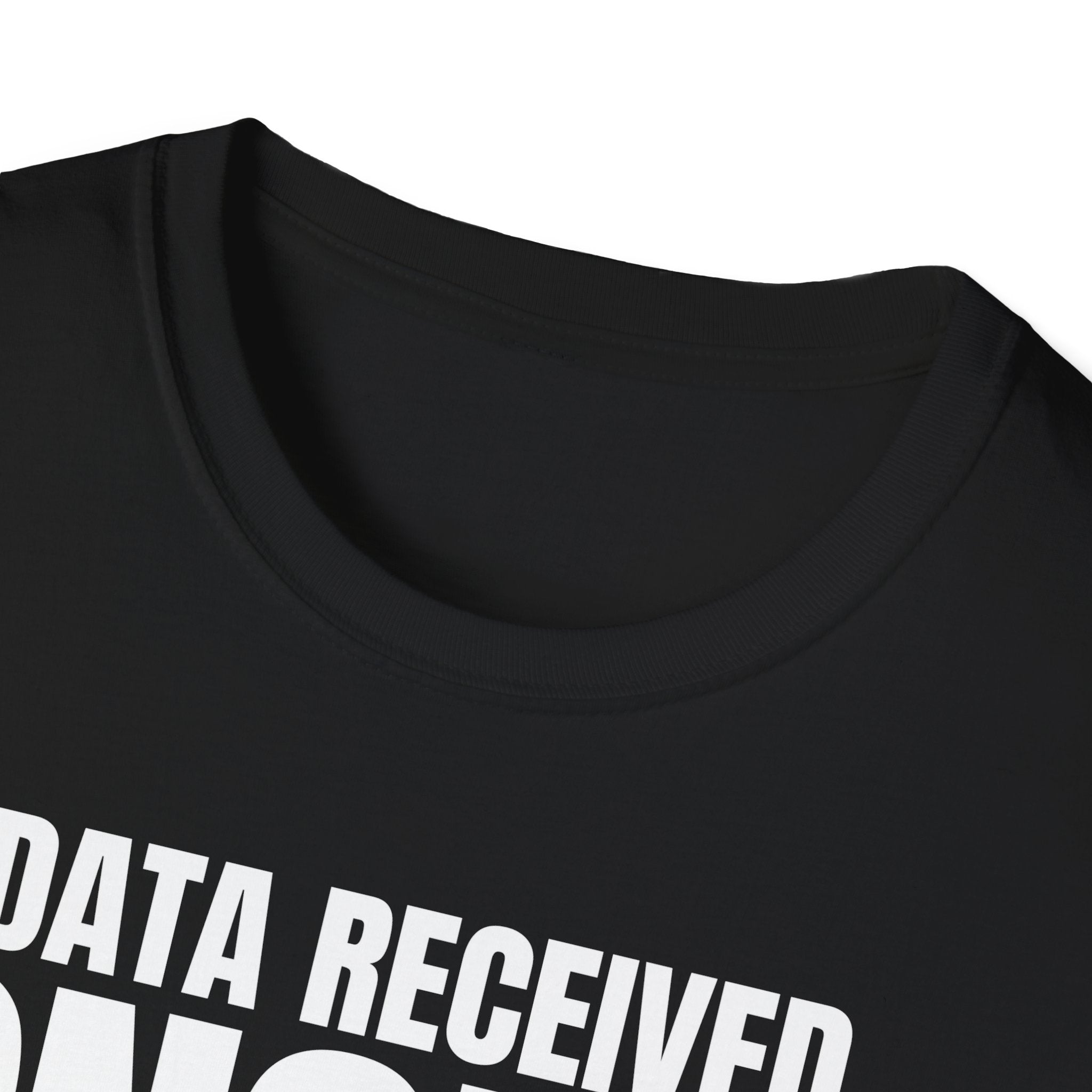 DATA RECEIVED IGNORED T-SHIRT