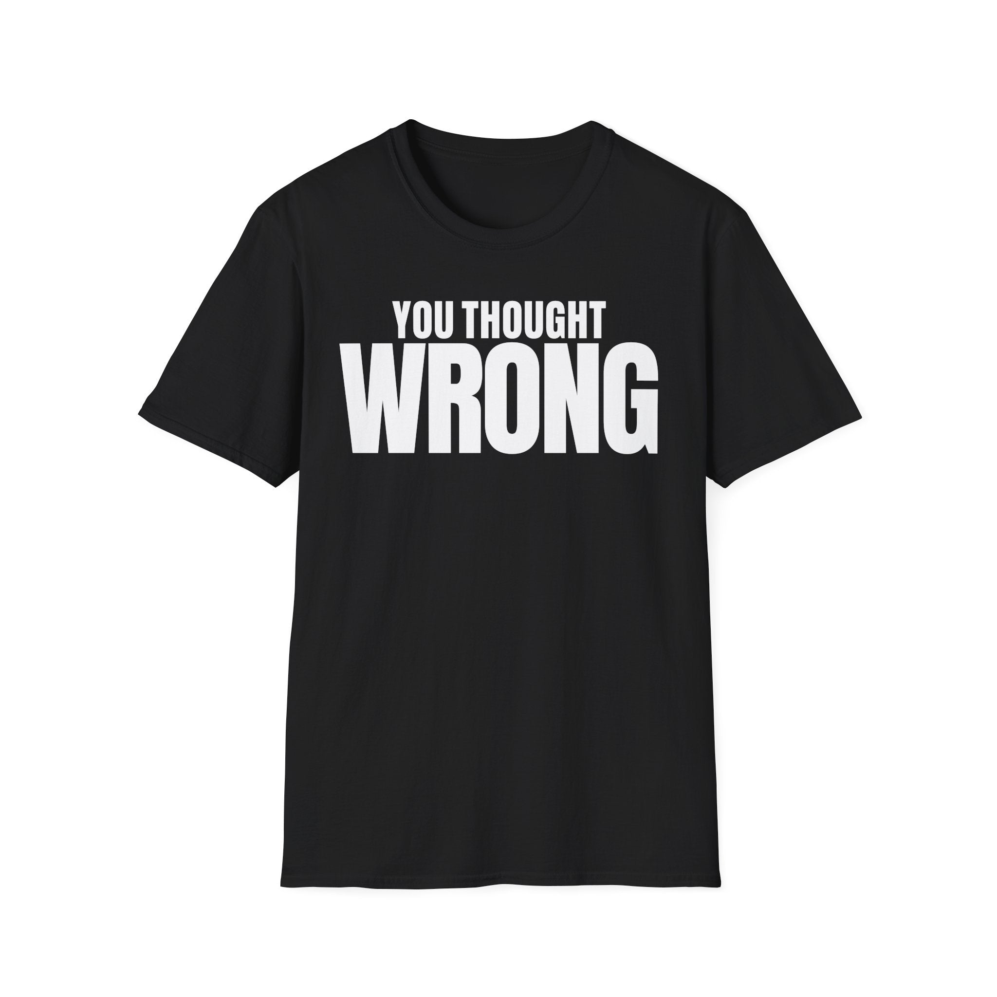 YOU THOUGHT WRONG T-SHIRT