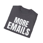 MORE EMAILS T-SHIRT