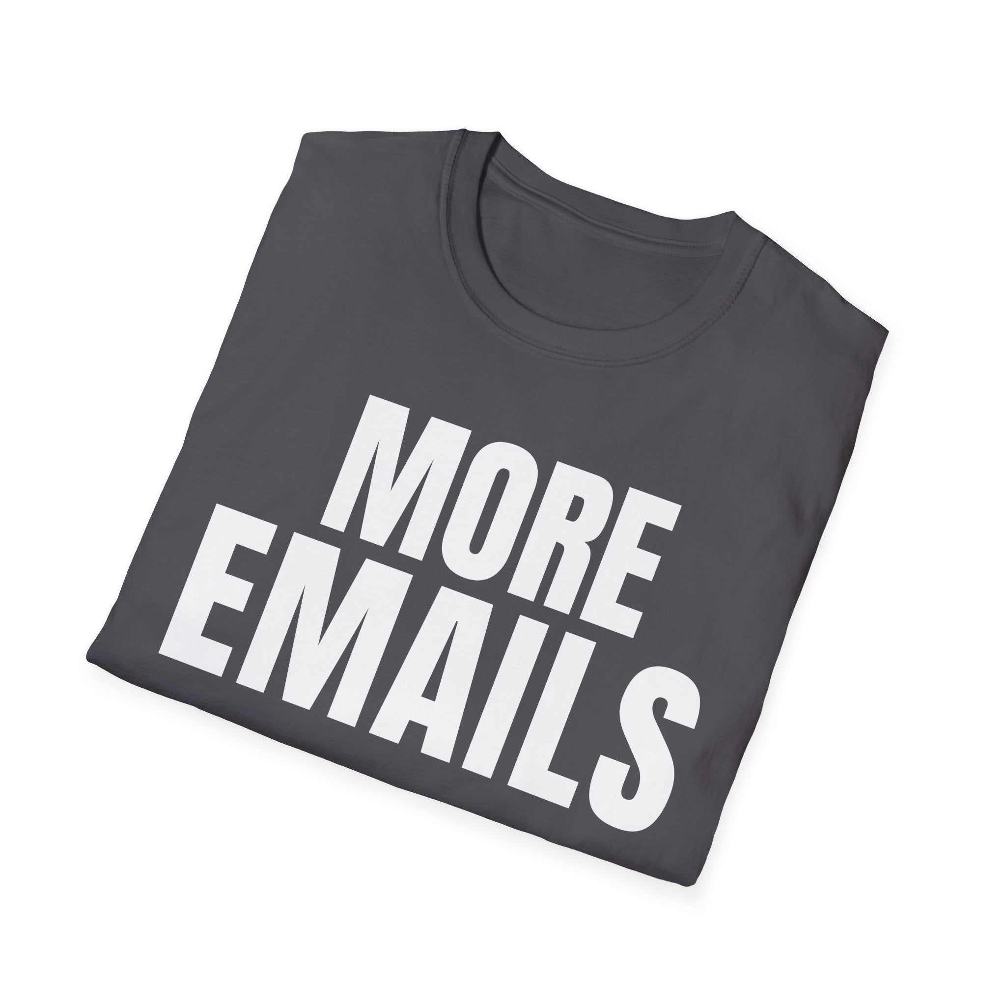 MORE EMAILS T-SHIRT