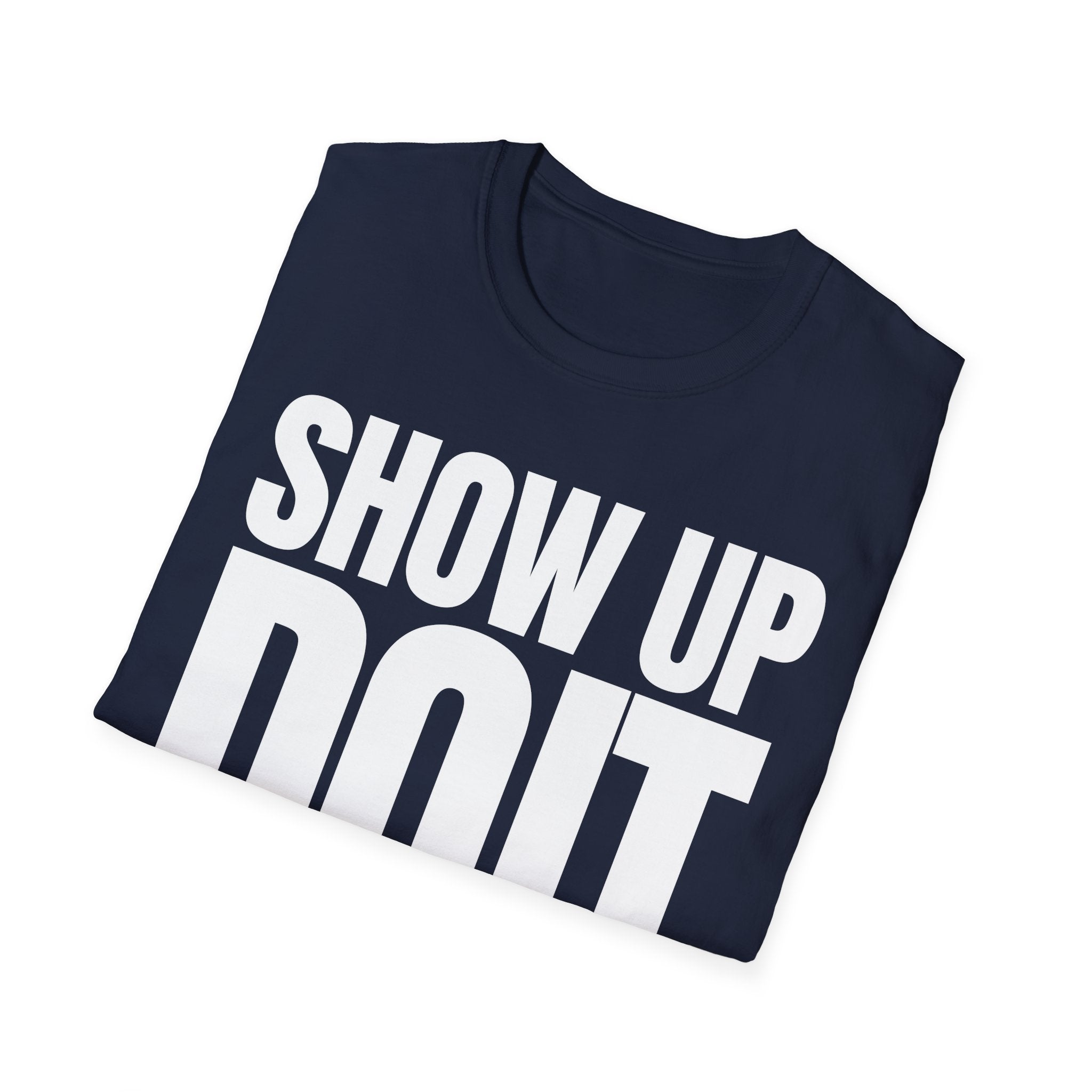 SHOW UP DO IT T-SHIRT