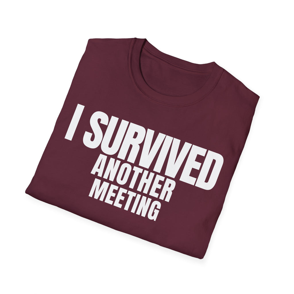 I SURVIVED ANOTHER MEETING T-SHIRT
