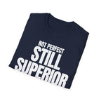 NOT PERFECT STILL SUPERIOR T-SHIRT