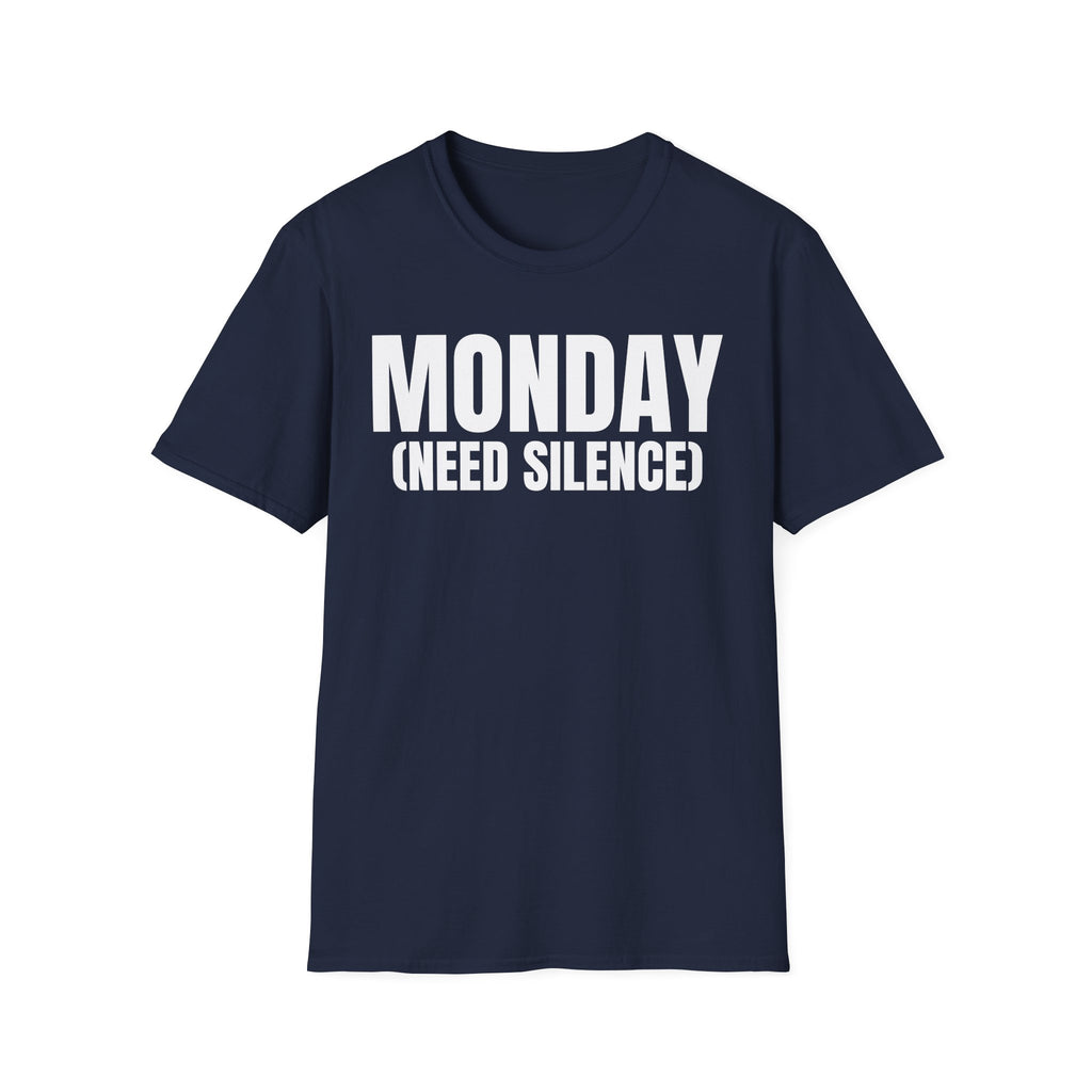 MONDAY (NEED SILENCE) T-SHIRT