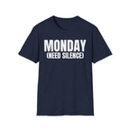 MONDAY (NEED SILENCE) T-SHIRT