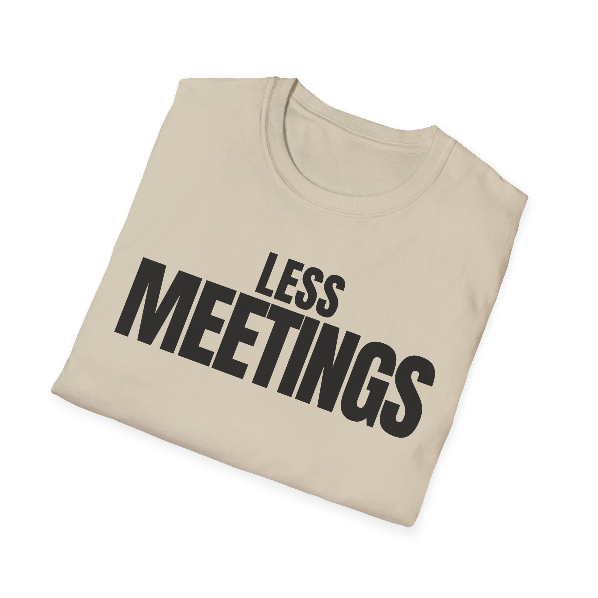 LESS MEETINGS T-SHIRT