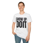SHOW UP DO IT T-SHIRT
