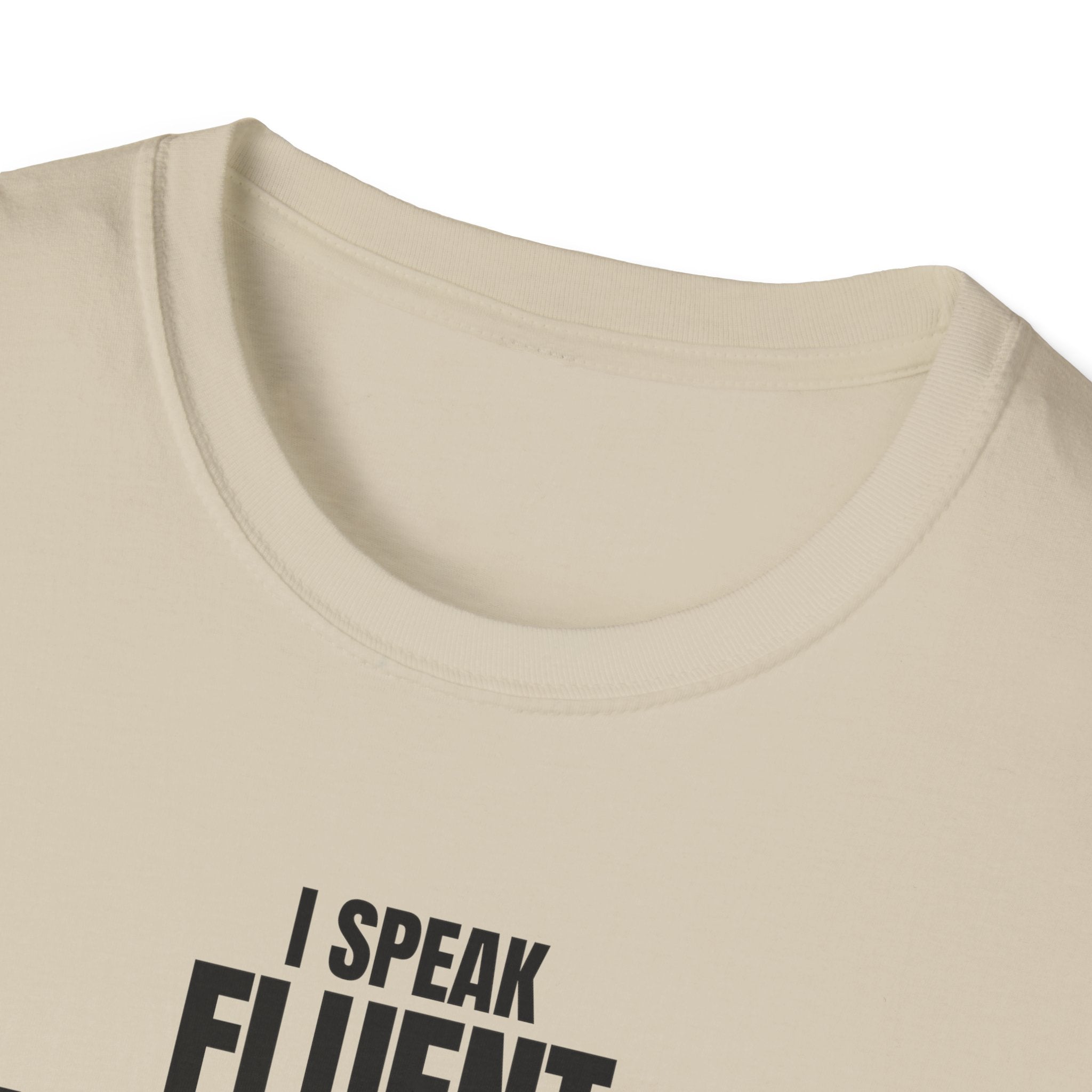 I SPEAK FLUENT SARCASM! T-SHIRT