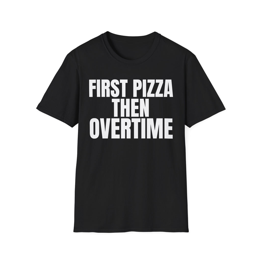 FIRST PIZZA THEN OVERTIME