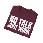 NO TALK JUST WORK T-SHIRT