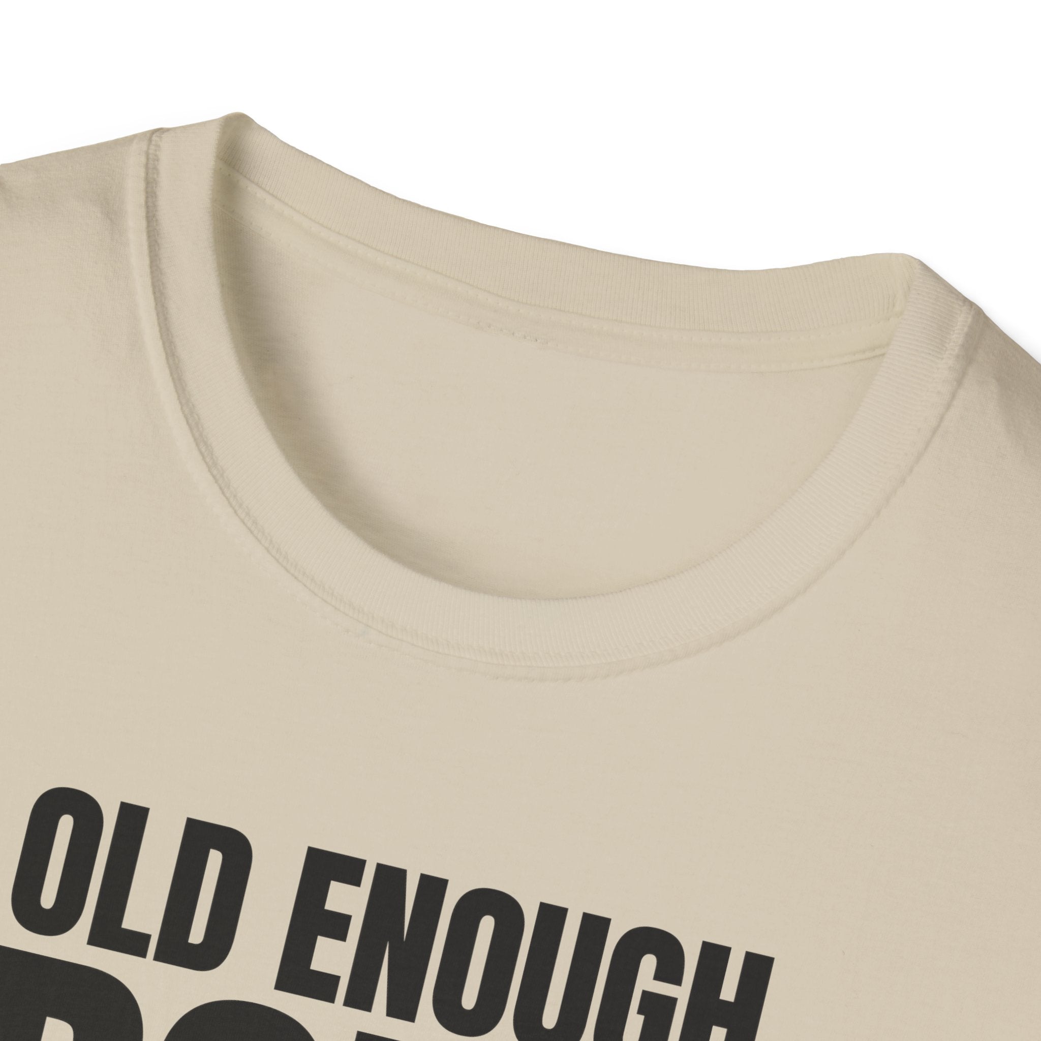 OLD ENOUGH DON'T CARE T-SHIRT