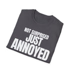 NOT SURPRISED JUST ANNOYED T-SHIRT