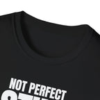NOT PERFECT STILL PREFERRED T-SHIRT
