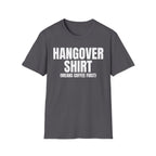 HANGOVER SHIRT (means coffee first) T-SHIRT