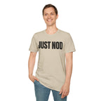 JUST NOD PRETEND YOU UNDERSTAND T-SHIRT