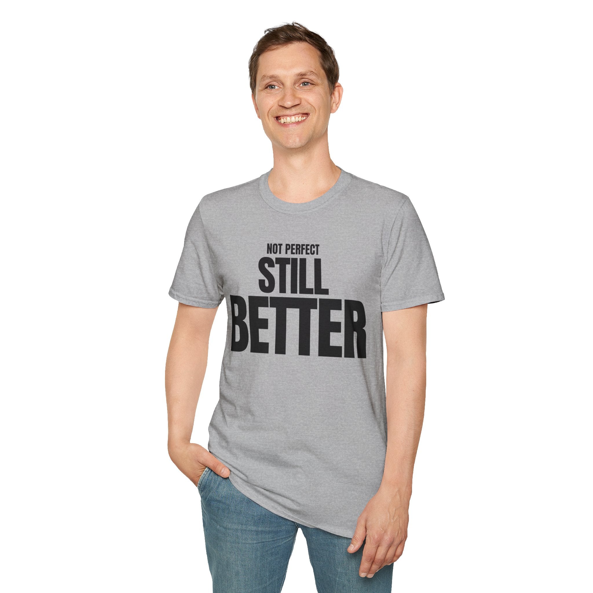 NOT PERFECT STILL BETTER T-SHIRT
