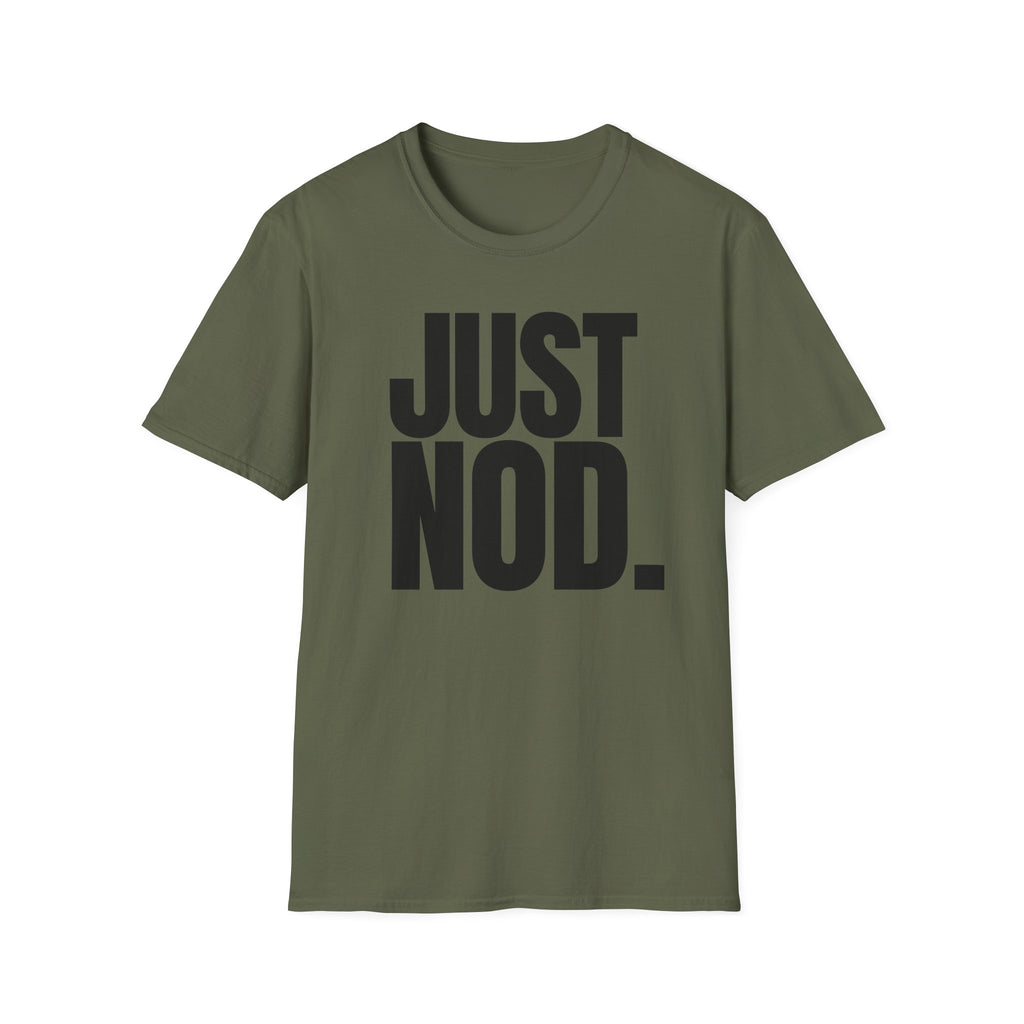 JUST NOD. T-SHIRT