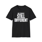 NOT PERFECT STILL DIFFERENT T-SHIRT