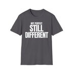 NOT PERFECT STILL DIFFERENT T-SHIRT