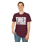 TIRED STILL WORKING T-SHIRT