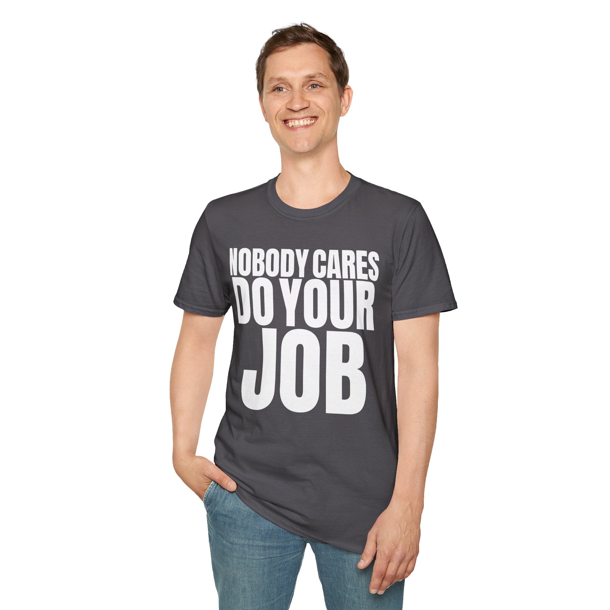 NOBODY CARES DO YOUR JOB T-SHIRT