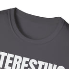INTERESTING NOT T-SHIRT