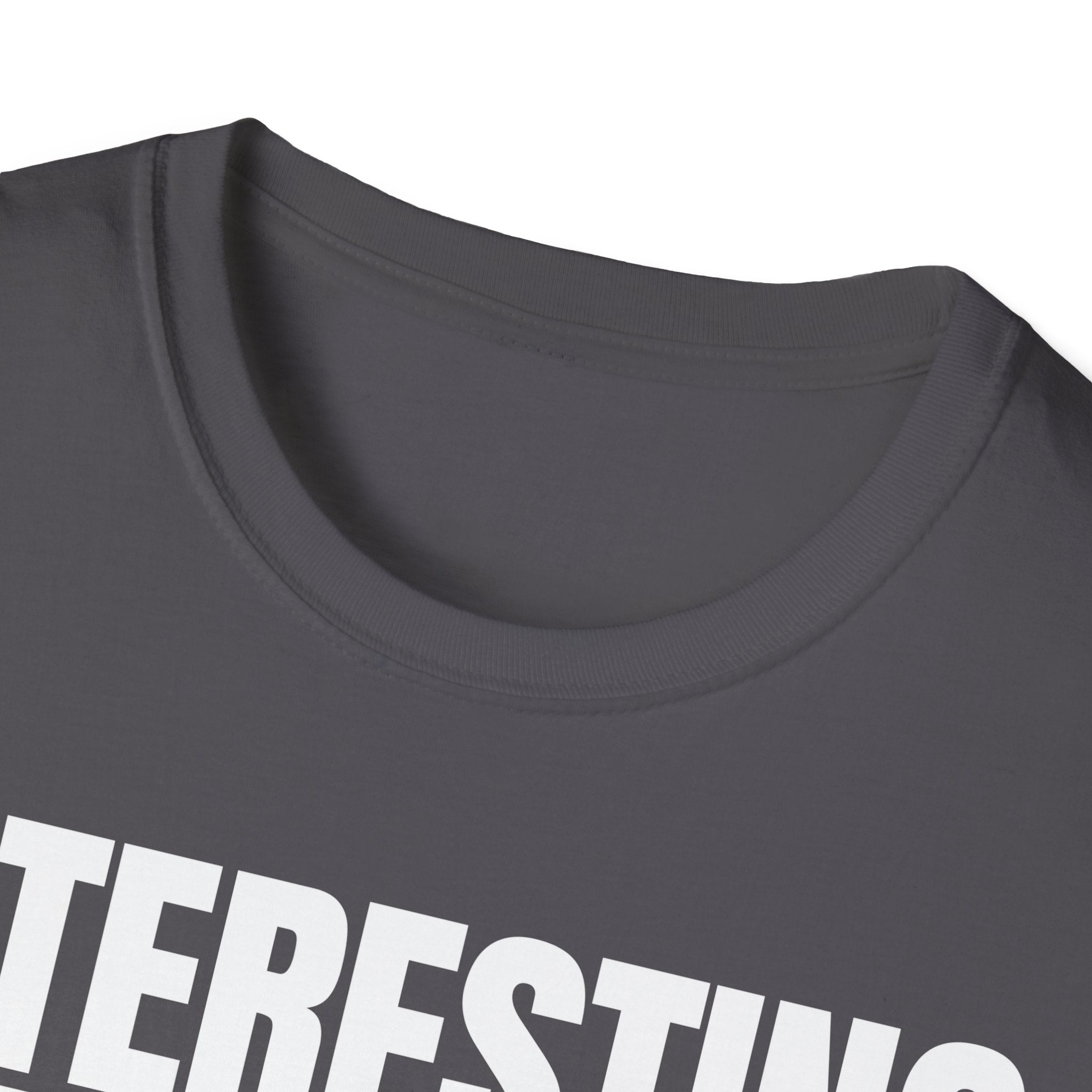 INTERESTING NOT T-SHIRT