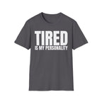 TIRED IS MY PERSONALITY