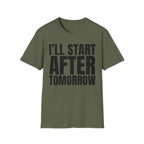 I'LL START AFTER TOMORROW T-SHIRT
