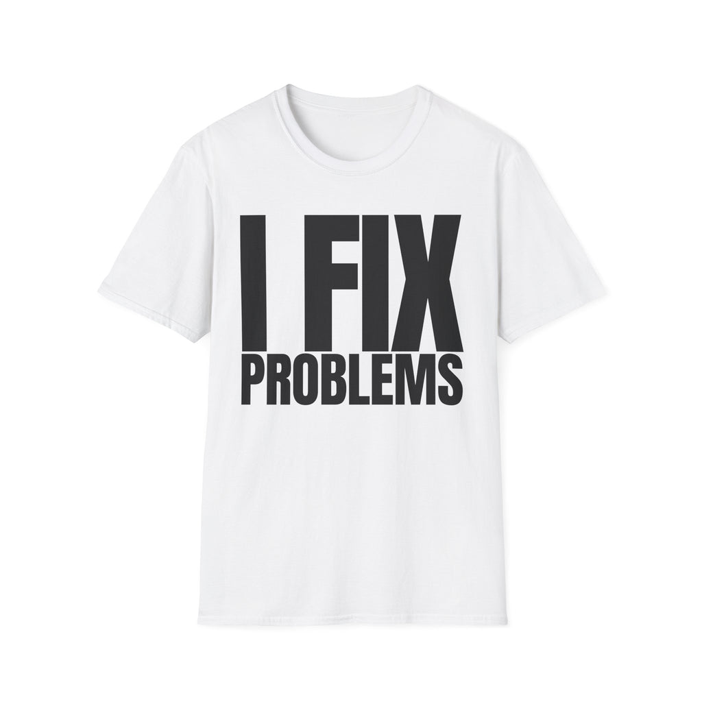 I FIX IT PROBLEMS T-SHIRT
