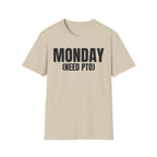 MONDAY (NEED PTO) T-SHIRT