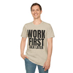 WORK FIRST TALK LATER T-SHIRT