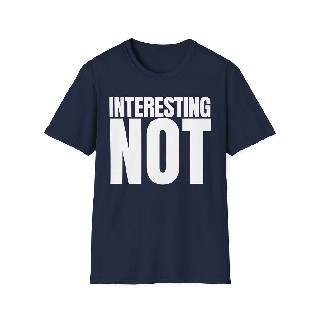 INTERESTING NOT T-SHIRT
