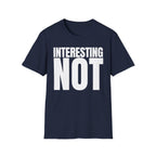INTERESTING NOT T-SHIRT