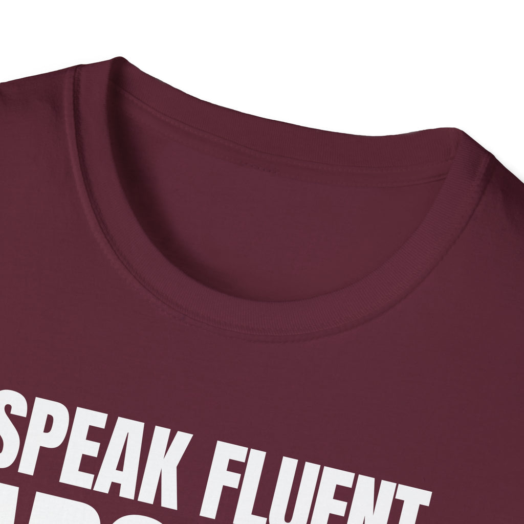 I SPEAK FLUENT SARCASM! T-SHIRT