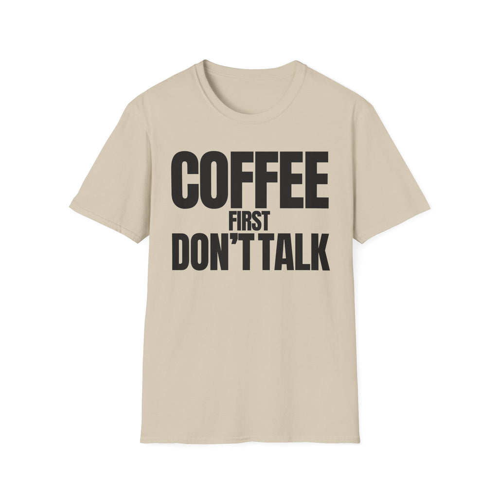 COFFE FIRST DON'T TALK T-SHIRT