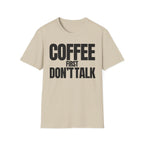 COFFE FIRST DON'T TALK T-SHIRT
