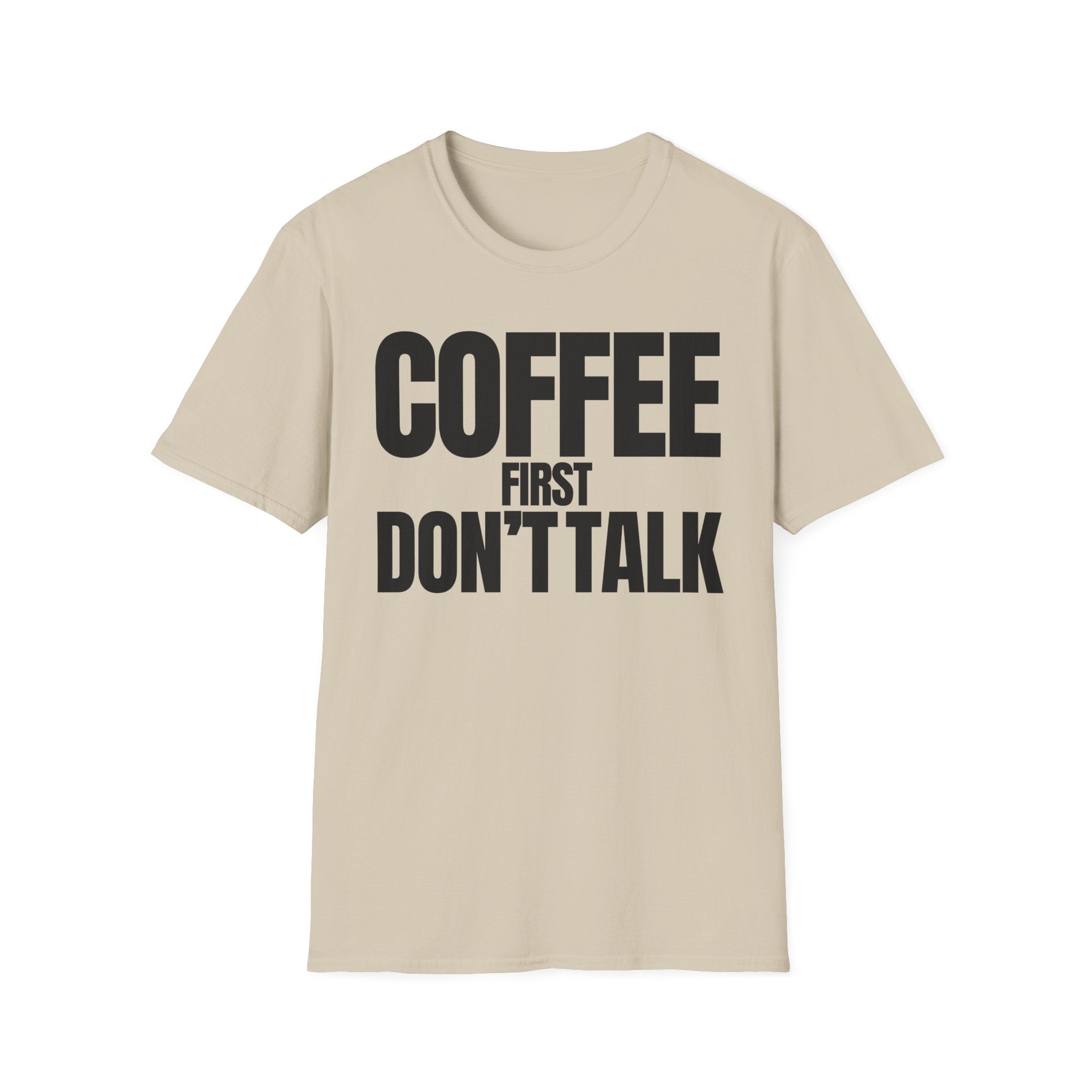 COFFE FIRST DON'T TALK T-SHIRT