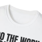I DO THE WORK YOU TALK T-SHIRT