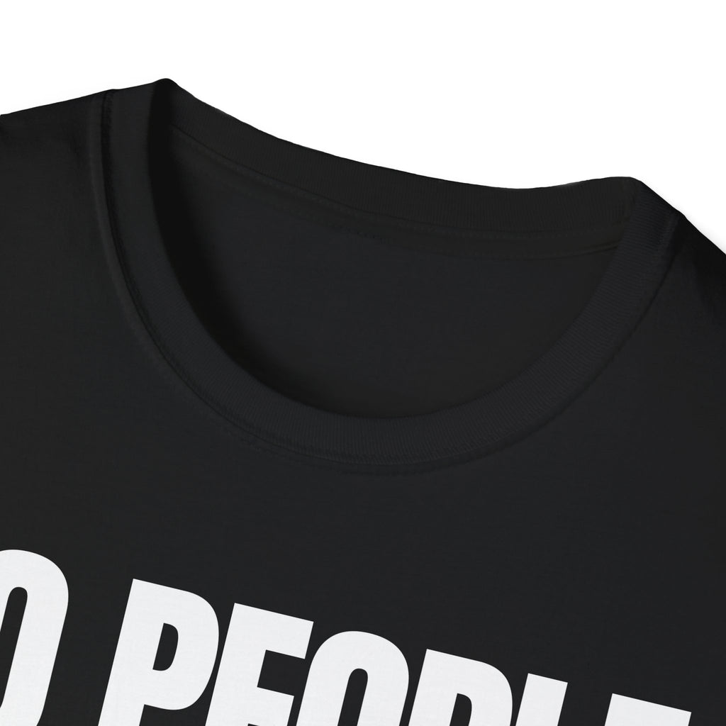 NO PEOPLE NO PROBLEMS T-SHIRT