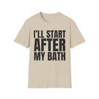 I'LL START AFTER MY BATH T-SHIRT