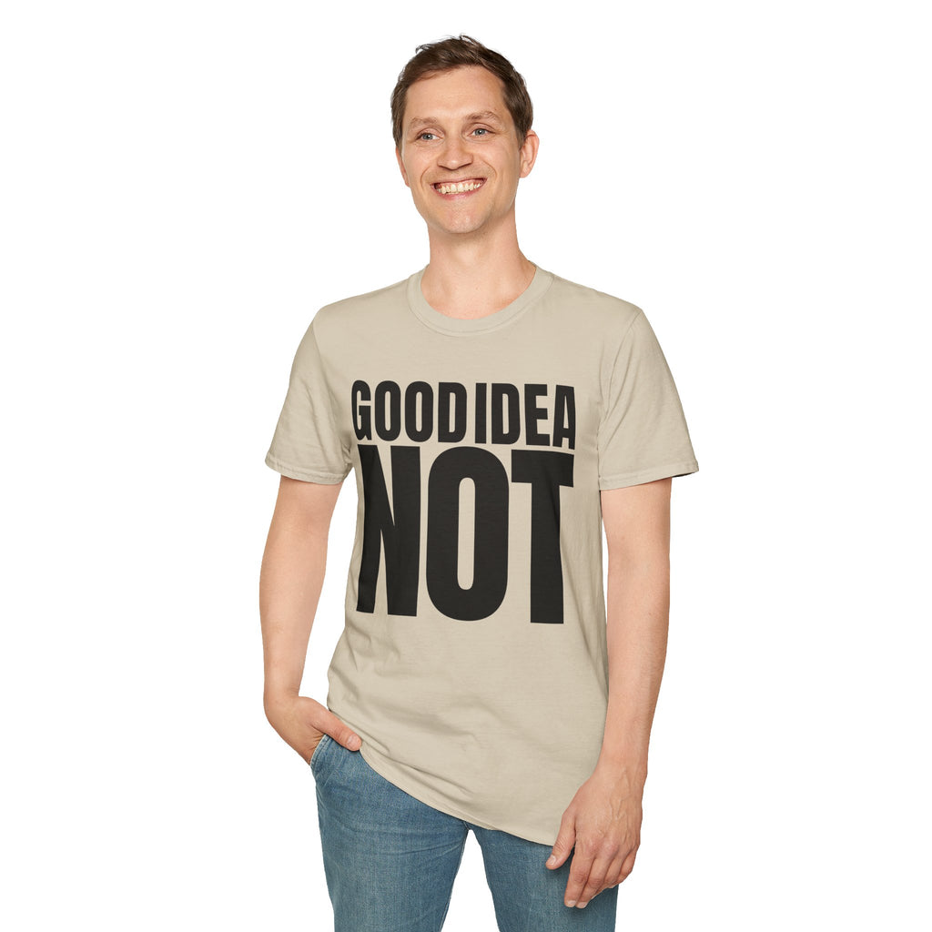 GOOD IDEA NOT T-SHIRT