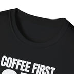 COFFEE FIRST DON'T TALK T-SHIRT