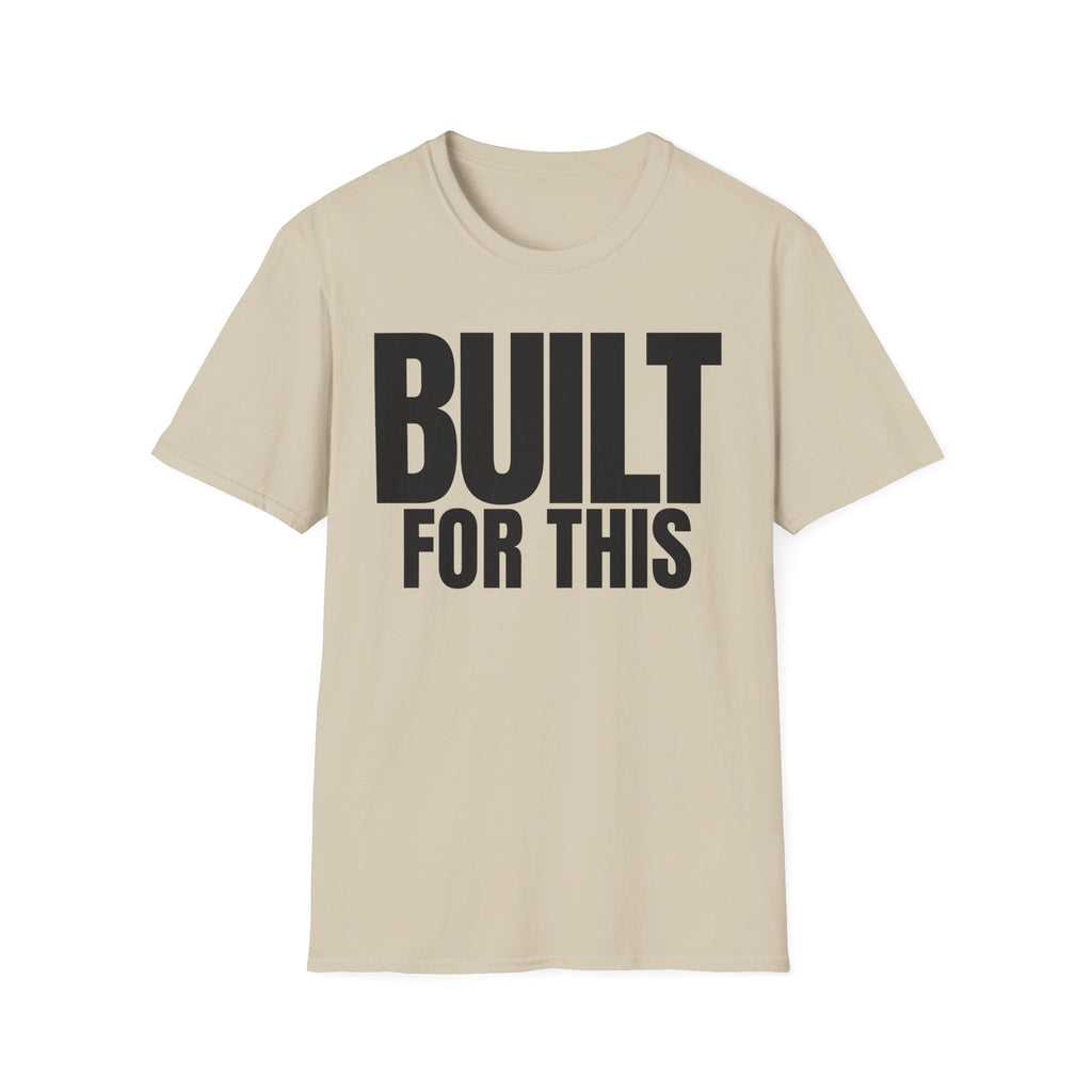 BUILT FOR THIS T-SHIRT