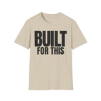 BUILT FOR THIS T-SHIRT