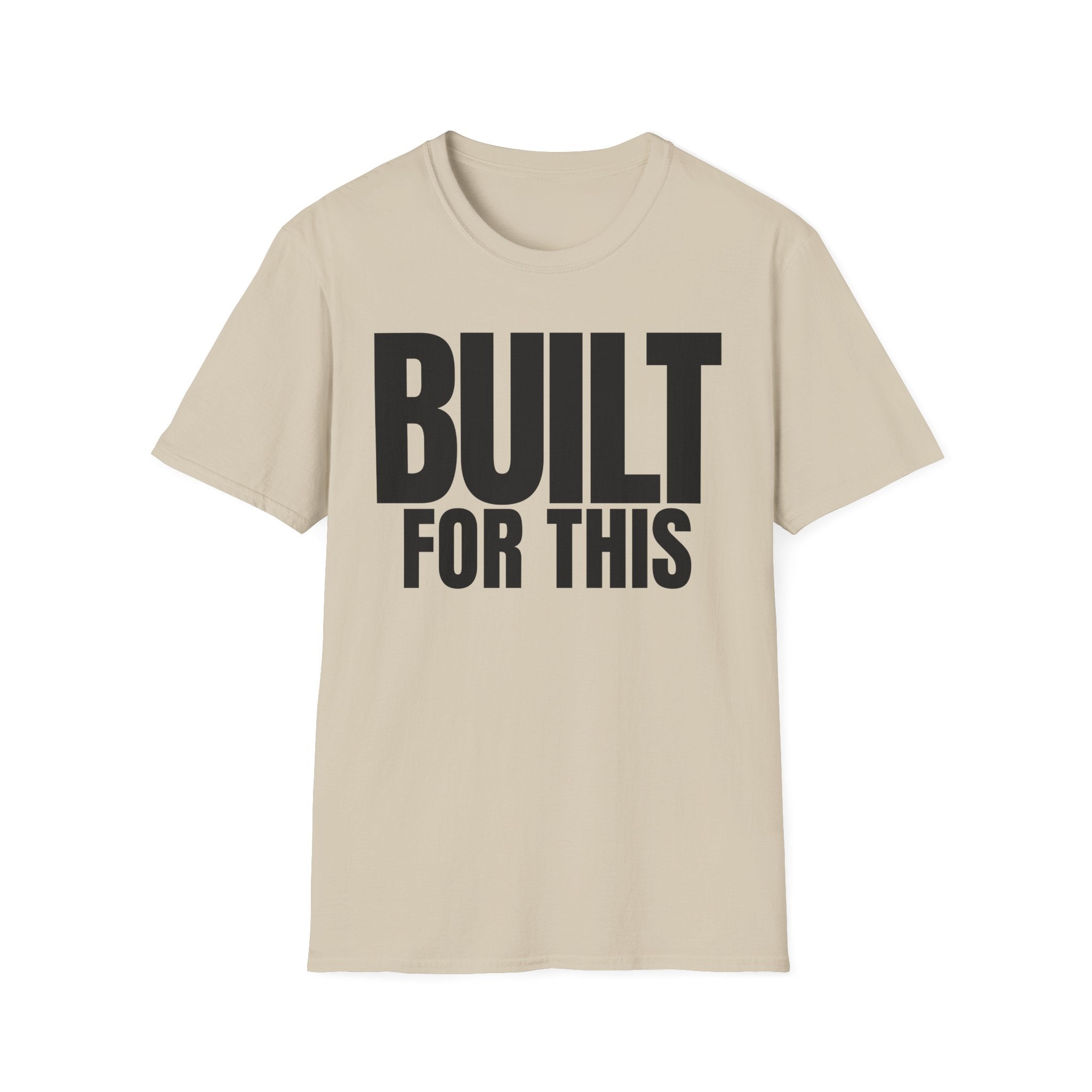 BUILT FOR THIS T-SHIRT