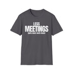 LESS MEETINGS (gets more done) T-SHIRT